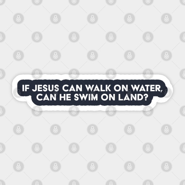 Can He Walk On Land? Sticker by Solenoid Apparel